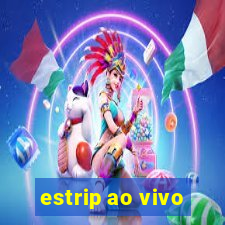 estrip ao vivo